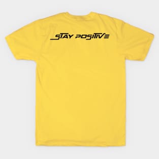 Stay Positive and Work Hard T-Shirt